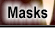Masks